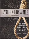 Lynched By A Mob The 1892 Lynching of Robert Lewis in Port Jervis, New York. by Michael J. Worden